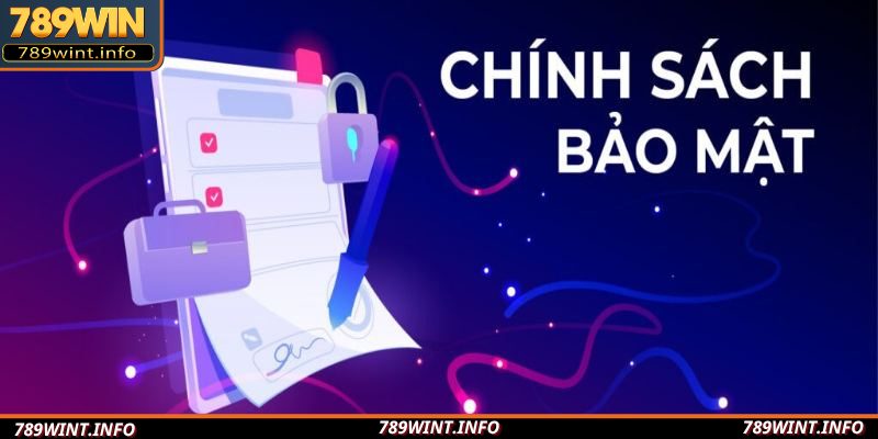 Chính sách bảo mật 789win có tầm quan trọng rất lớn     