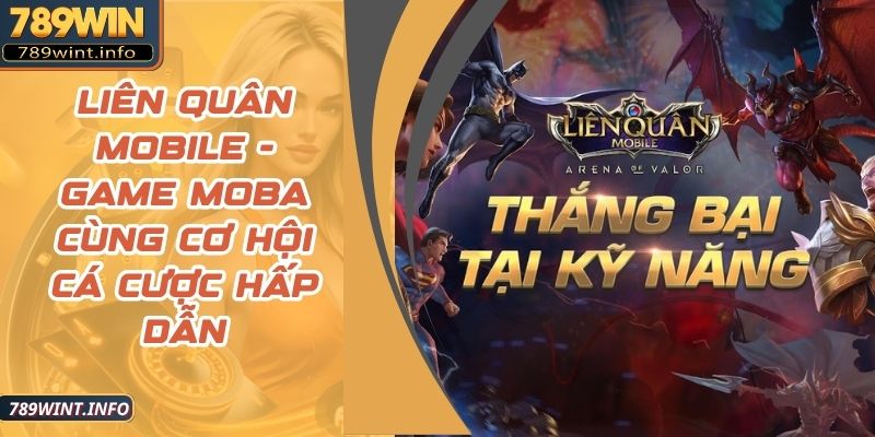 Liên Quân Mobile - Game Moba Cùng Cơ Hội Cá Cược Hấp Dẫn