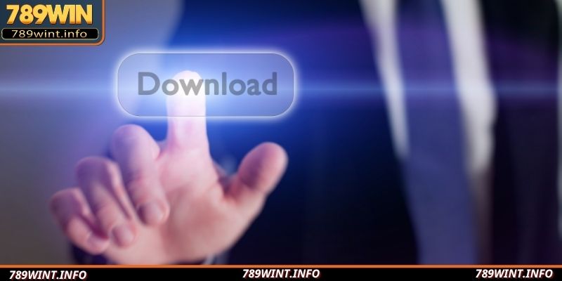 Quy trình download cực nhanh gọn và siêu dễ dàng