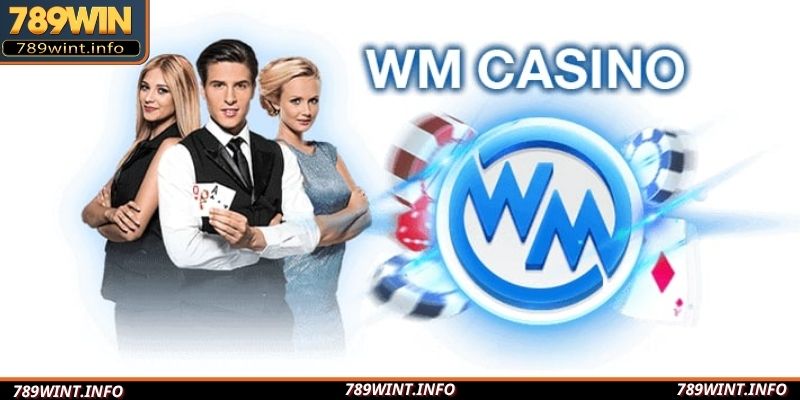 Sảnh game WM Casino phát triển uy tín tại nhà cái